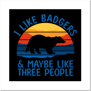 I Like Badgers & Maybe Like Three People Posters and Art